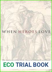 When Heroes Love: The Ambiguity of Eros in the Stories of Gilgamesh and David (Gender, Theory, and Religion)