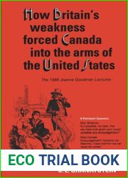 How Britain|s Economic, Political, and Military Weakness Forced Canada into the Arms of the United States