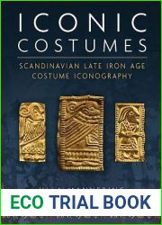 Iconic Costumes: Scandinavian Late Iron Age Costume Iconography (Ancient Textiles)