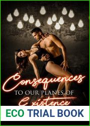 Consequences to Our Planes of Existence