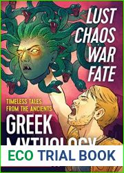 Lust, Chaos, War, and Fate - Greek Mythology: Timeless Tales from the Ancients