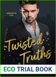 Twisted Truths: A Second Chance Forced Proximity Mafia Romance (Dangerous Love)