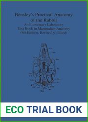 Bensley|s Practical Anatomy of the Rabbit: An Elementary Laboratory Text-Book in Mammalian Anatomy (Eighth Edition, Revised and Edited) (Heritage)