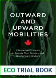 Outward and Upward Mobilities: International Students in Canada, Their Families, and Structuring Institutions