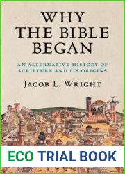 Why the Bible Began: An Alternative History of Scripture and its Origins