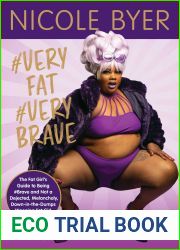 #VERYFAT #VERYBRAVE: The Fat Girl|s Guide to Being #Brave and Not a Dejected, Melancholy, Down-in-the-Dumps Weeping Fat Girl in a Bikini