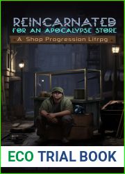 Reincarnated for An Apocalypse Store: A Shop Progression LITRPG