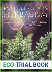 Evolutionary Herbalism: Science, Spirituality, and Medicine from the Heart of Nature