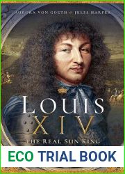 Louis XIV, the Real Sun King