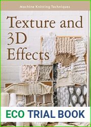 Texture and 3D Effects (Machine Knitting Techniques)