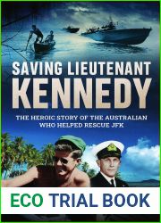 Saving Lieutenant Kennedy: The heroic story of the Australian who helped rescue JFK