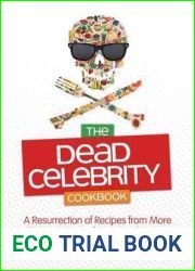 The Dead Celebrity Cookbook: A Resurrection of Recipes from More Than 145 Stars of Stage and Screen