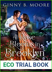A Rose Blooms in Brooklyn: A Steamy Opposites Attract Historical Romance (The Flower Sisters Book 3)