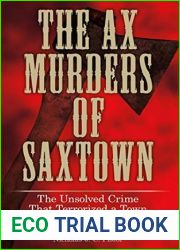 Ax Murders of Saxtown: The Unsolved Crime That Terrorized a Town and Shocked the Nation