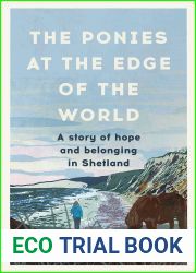 The Ponies at the Edge of the World: A Story of Hope and Belonging in Shetland
