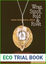 Wrap, Stitch, Fold and Rivet: Making Designer Metal Jewelry (Lark Jewelry Book)
