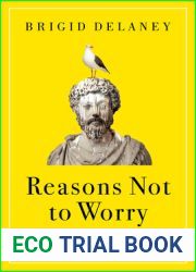 Reasons Not to Worry: How to Be Stoic in Chaotic Times