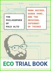 The Philosopher of Palo Alto: Mark Weiser, Xerox PARC, and the Original Internet of Things
