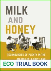 Milk and Honey: Technologies of Plenty in the Making of a Holy Land (Inside Technology)