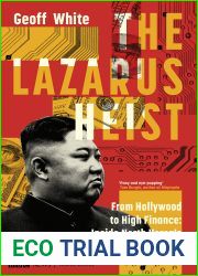 The Lazarus Heist: From Hollywood to High Finance: Inside North Korea|s Global Cyber War