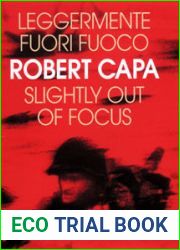 Slightly Out of Focus: The Legendary Photojournalist|s Illustrated Memoir of World War II (Modern Library War)