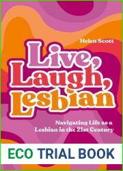Live, Laugh, Lesbian: Navigating Life As a Lesbian in the 21st Century