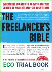 The Freelancer|s Bible: Everything You Need to Know to Have the Career of Your Dreams-On Your Terms