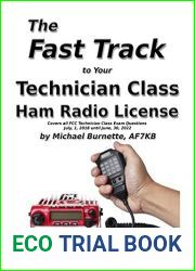 The Fast Track to Your Technician Class Ham Radio License: Covers all FCC Technician Class Exam Questions July, 1, 2018 until June, 30, 2022 (Fast Track Ham License Series)