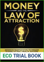 Money and The Law of Attraction: Advanced Manifestation Techniques to Easily Attract Wealth, Success, and Abundance