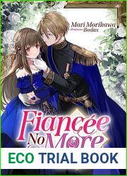 Fiancee No More: The Forsaken Lady, the Prince, and Their Make-Believe Love Volume 1