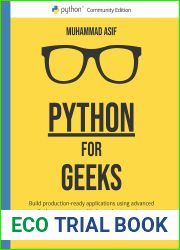 Python for Geeks: Build production-ready applications using advanced Python concepts and industry best practices