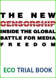 The New Censorship: Inside the Global Battle for Media Freedom (Columbia Journalism Review Books)