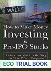 How to Make Money Investing in Pre-IPO Stocks: An Investors Guide to Building Wealth in Private Companies
