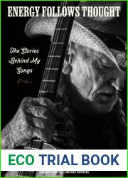 Energy Follows Thought: The Stories Behind My Songs
