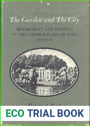 The Garden And The City: Retirement And Politics In The Later Poetry Of Pope: 1731-1743