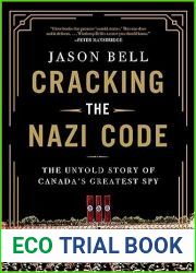 Cracking the Nazi Code: The Untold Story of Canada|s Greatest Spy