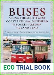 Buses Along The South West Coast Path from Minehead to Poole Harbour via Land|s End: A History of the Past and a Guide to the Modern Day
