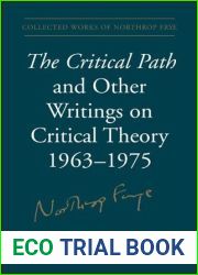 The Critical Path and Other Writings on Critical Theory, 1963-1975 (Collected Works of Northrop Frye Book 27)