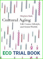 Cultural Aging: Life Course, Lifestyle, and Senior Worlds