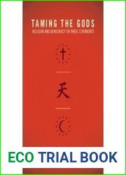 Taming the Gods: Religion and Democracy on Three Continents