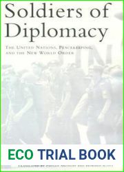 Soldiers of Diplomacy: The United Nations, Peacekeeping, and the New World Order