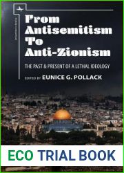 From Antisemitism to Anti-Zionism: The Past and Present of a Lethal Ideology (Antisemitism in America)