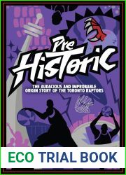 Prehistoric: The Audacious and Improbable Origin Story of the Toronto Raptors
