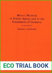 Metric Methods of Finsler Spaces and in the Foundations of Geometry (Annals of Mathematics Studies, 8)