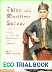 China and Maritime Europe, 1500-1800: Trade, Settlement, Diplomacy, and Missions