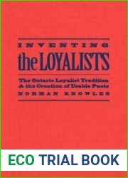 Inventing the Loyalists: The Ontario Loyalist Tradition and the Creation of Usable Pasts