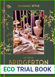 The Official Bridgerton Guide to Entertaining: How to Cook, Host, and Toast Like a Member of the Ton: A Cookbook