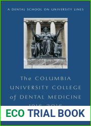 The Columbia University College of Dental Medicine, 1916-2016: A Dental School on University Lines