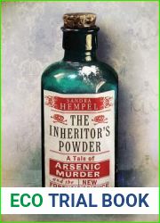 The Inheritor|s Powder: A Tale of Arsenic, Murder, and the New Forensic Science