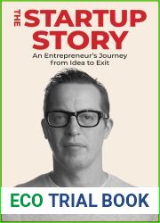 Startup Story: An Entrepreneur|s Journey from Idea to Exit